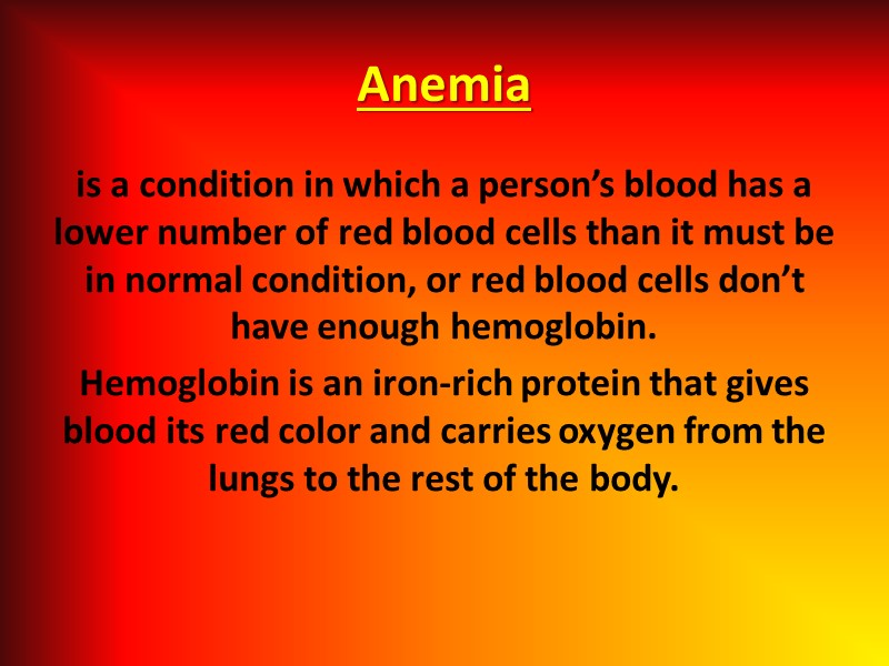 Anemia is a condition in which a person’s blood has a lower number of